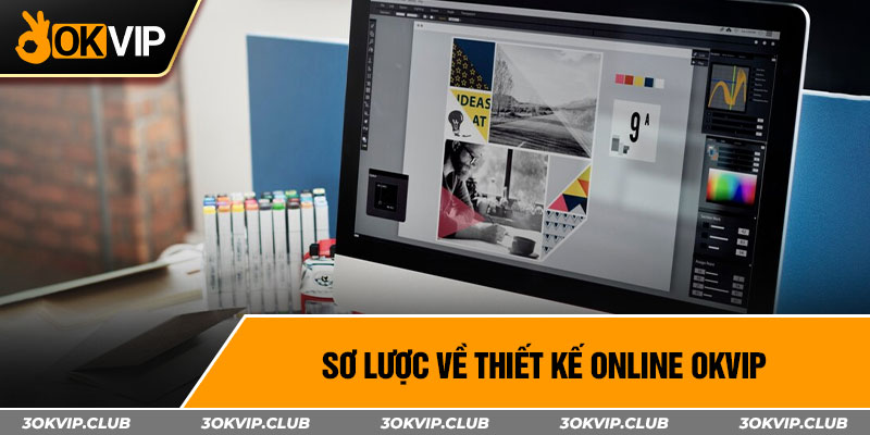 Sơ lược về thiết kế online OKVIP