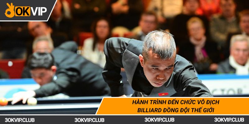 Hành trình đến chức vô địch Billiard đồng đội thế giới